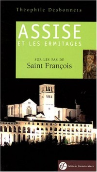 Assise et les ermitages : Sur les pas de Saint François, Guide spirituel