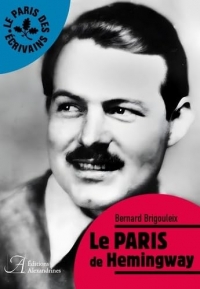 Le paris de hemingway: Le Paris des écrivains