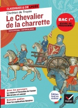 Le chevalier de la charrette (oeuvre au programme Bac 2027, 1re générale & techno): suivi des parcours « Le roman et l'invention de l'amour » & « Amour et héroïsme »