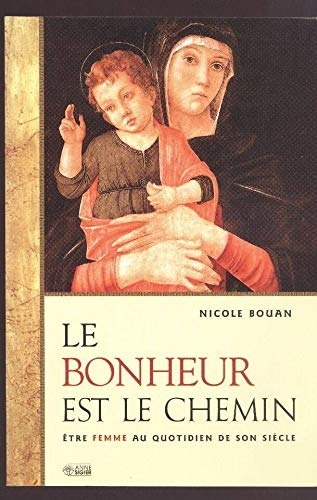 le bonheur est le chemin : être femme au quotidien de son siècle.