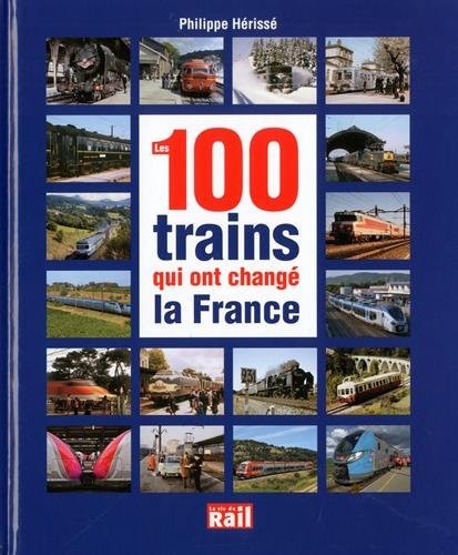 Les 100 trains qui ont changé la France
