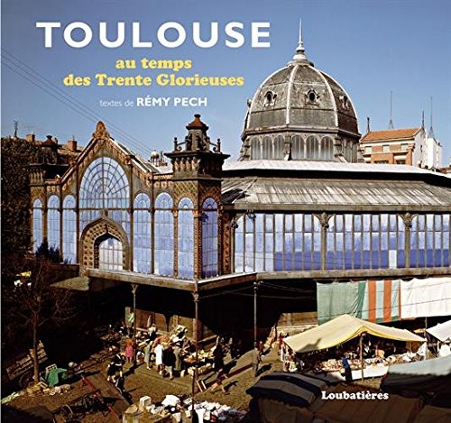 Toulouse au temps des Trente Glorieuses