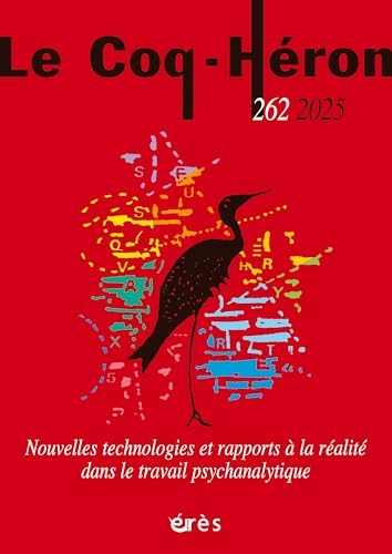 Coq Héron 262 - Nouvelles technologies et rapports à la réalité dans le travail psychanalytique