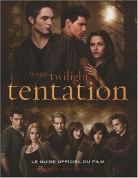 La saga Twilight tentation : Le guide officiel du film