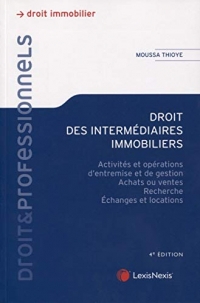 Droit des intermédiaires immobiliers: Activités et opérations d'entremise et de gestion, achats ou ventes, recherches, échanges et locations