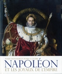 Napoléon et les joyaux de l'empire : Pour l'honneur et pour la gloire