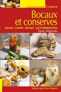 Bocaux et conserves: Bocaux - Confits - Séchage - Lacto fermentation