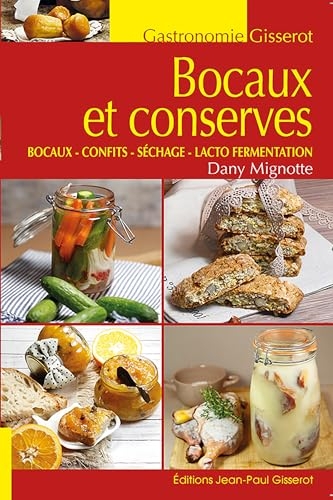 Bocaux et conserves: Bocaux - Confits - Séchage - Lacto fermentation