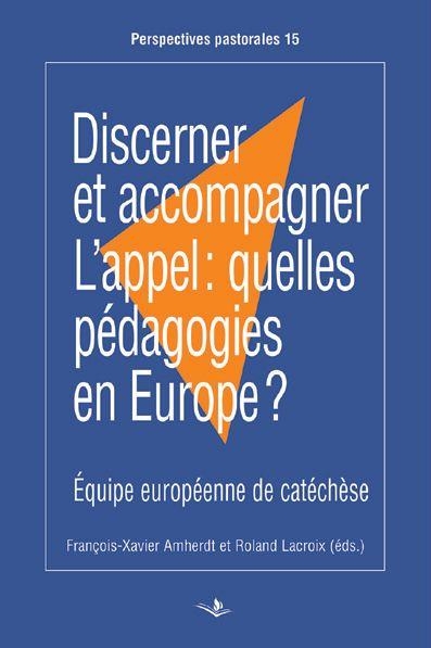 Discerner et accompagner l'appel: quelles pédagogies en Europe?
