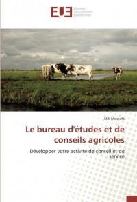 Le bureau d'études et de conseils agricoles: Développer votre activité de conseil et de service