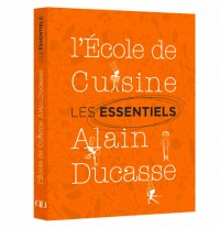 Les essentiels de l'Ecole de Cuisine Alain Ducasse