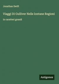 Viaggi Di Gulliver Nelle lontane Regioni: in caratteri grandi
