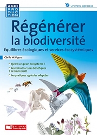 Régénérer la biodiversité: Equilibres écologiques et services écosystémiques
