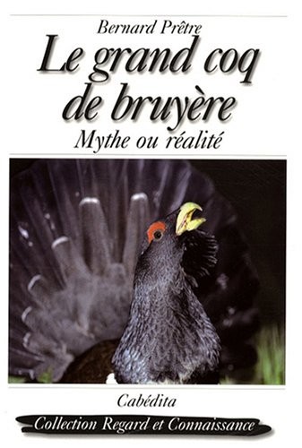 Le grand coq de bruyère : Mythe ou réalité