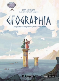 GEOGRAPHIA: L'ODYSSEE CARTOGRAPHIQUE DE PTOLEMEE