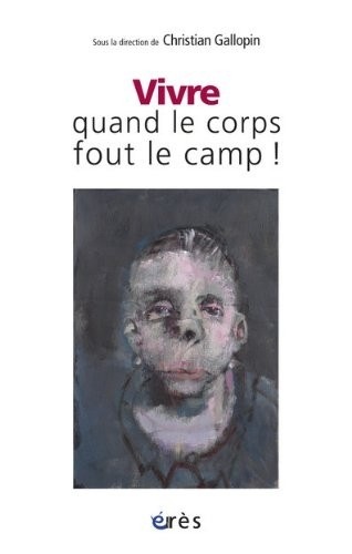 Vivre quand le corps fout le camp !