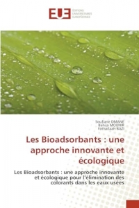 Les Bioadsorbants : une approche innovante et écologique: Les Bioadsorbants : une approche innovante et écologique pour l'élimination des colorants dans les eaux usées