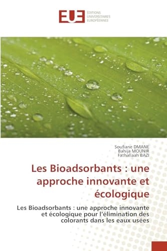 Les Bioadsorbants : une approche innovante et écologique: Les Bioadsorbants : une approche innovante et écologique pour l'élimination des colorants dans les eaux usées