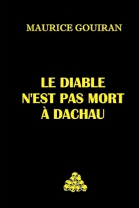 LE DIABLE N’EST PAS MORT À DACHAU