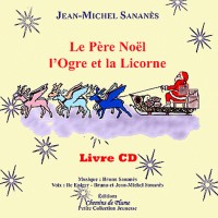 Le Père Noël, l'Ogre et la Licorne (1CD audio)