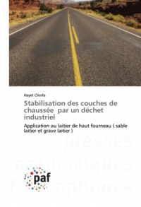 Stabilisation des couches de chaussée par un déchet industriel: Application au laitier de haut fourneau ( sable laitier et grave laitier )