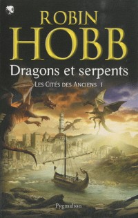 Les Cités des Anciens, Tome 1 : Dragons et serpents