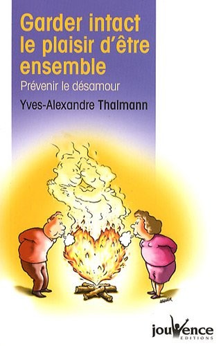 Garder intact le plaisir d'être ensemble : Prévenir le désamour