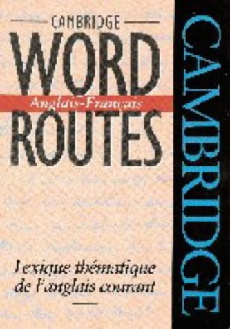 Cambridge Word Routes Anglais-Francais: Lexique thématique de l'anglais courant