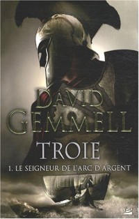 Troie, tome 1 : Le Seigneur de l'Arc d'Argent