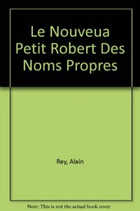 Le Petit Robert des noms propres, alphabétique et analogique, illustré en couleurs