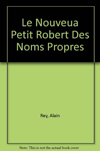 Le Petit Robert des noms propres, alphabétique et analogique, illustré en couleurs