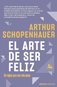 El arte de ser feliz: 50 reglas para una vida plena