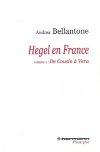 Hegel en France, Volume 1: De Cousin à Vera