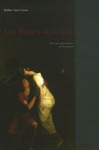 Les Marges de la nuit : Pour une autre histoire de la peinture