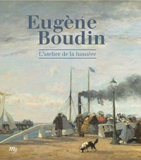 Eugène Boudin : L'atelier de lumière