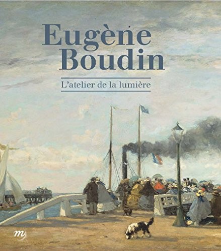Eugène Boudin : L'atelier de lumière