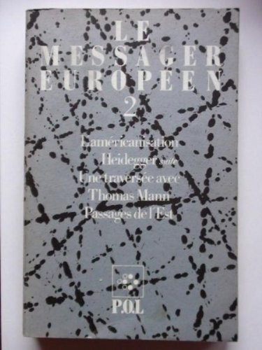 Le messager européen, n°2. L'américanisation, Heidegger, Une traversée avec Thomas Mann, Passages de l'Est