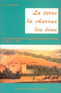 La terre, les écus, la charrue : La société villageoise de la plaine thermale des Vosges de 1697 à 1789