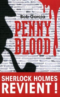 Penny Blood : Sherlock Holmes revient !