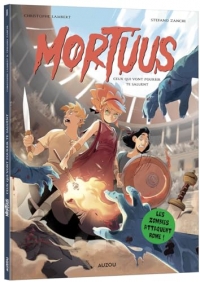 Mortuus - Tome 01 Ceux qui vont pourrir te saluent !