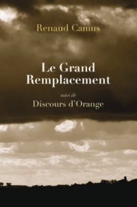 Le Grand Remplacement, suivi de Discours d'Orange