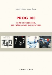 Prog 100 : Le rock progressif, des précurseurs aux héritiers
