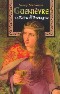Guenièvre, tome 2 : La Reine de Bretagne