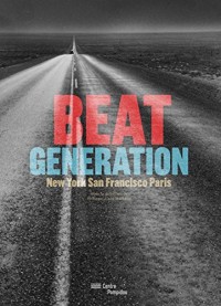 Beat generation : New-york, San Francisco, Paris | le catalogue de l'exposition