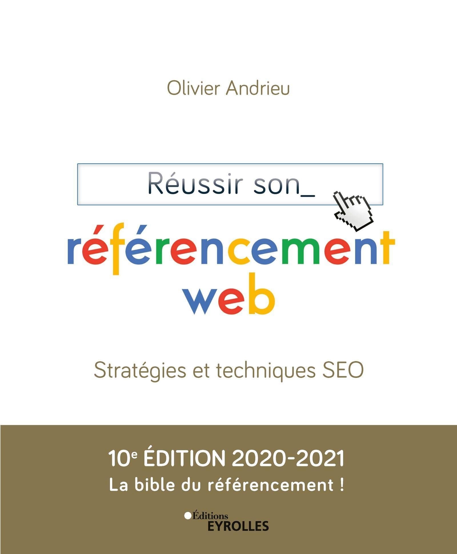 Réussir son référencement web: Edition 2020-2021