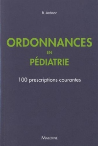 Ordonnances en pédiatrie : 100 prescriptions courantes