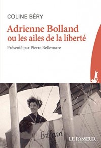 Adrienne Bolland ou les ailes de la liberté