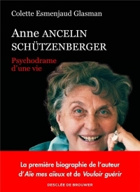 Anne Ancelin Schützenberger: Psychodrame d'une vie