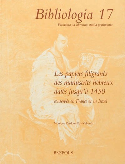 Les papiers filigranés des manuscrits hébreux datés jusqu'à 1450, vol. : 1