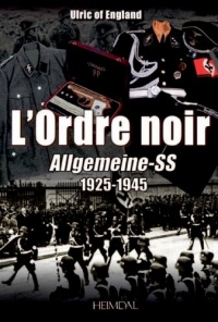 L'ordre noir : Allgemeine-SS, 1925  1945